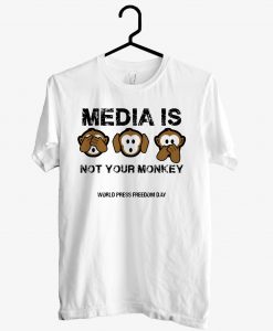 Media Is Not Your Monkey World Press Freedom Day T shirt