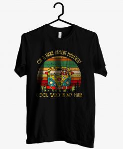 On A Dark Desert Highway T shirt