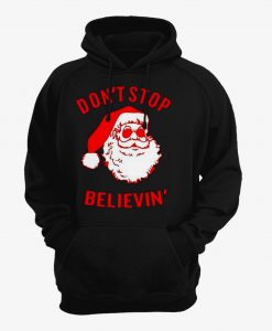 Don't Stop Santa Claus Believin Merry Christmas Hoodie