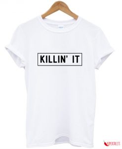 Killin It T-shirt