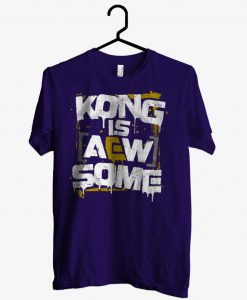 Kong Is AEW Some T shirt