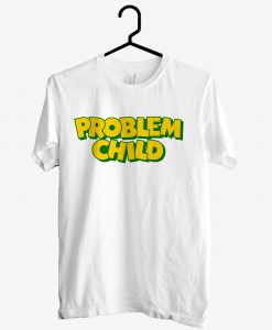 Problem Child T shirt