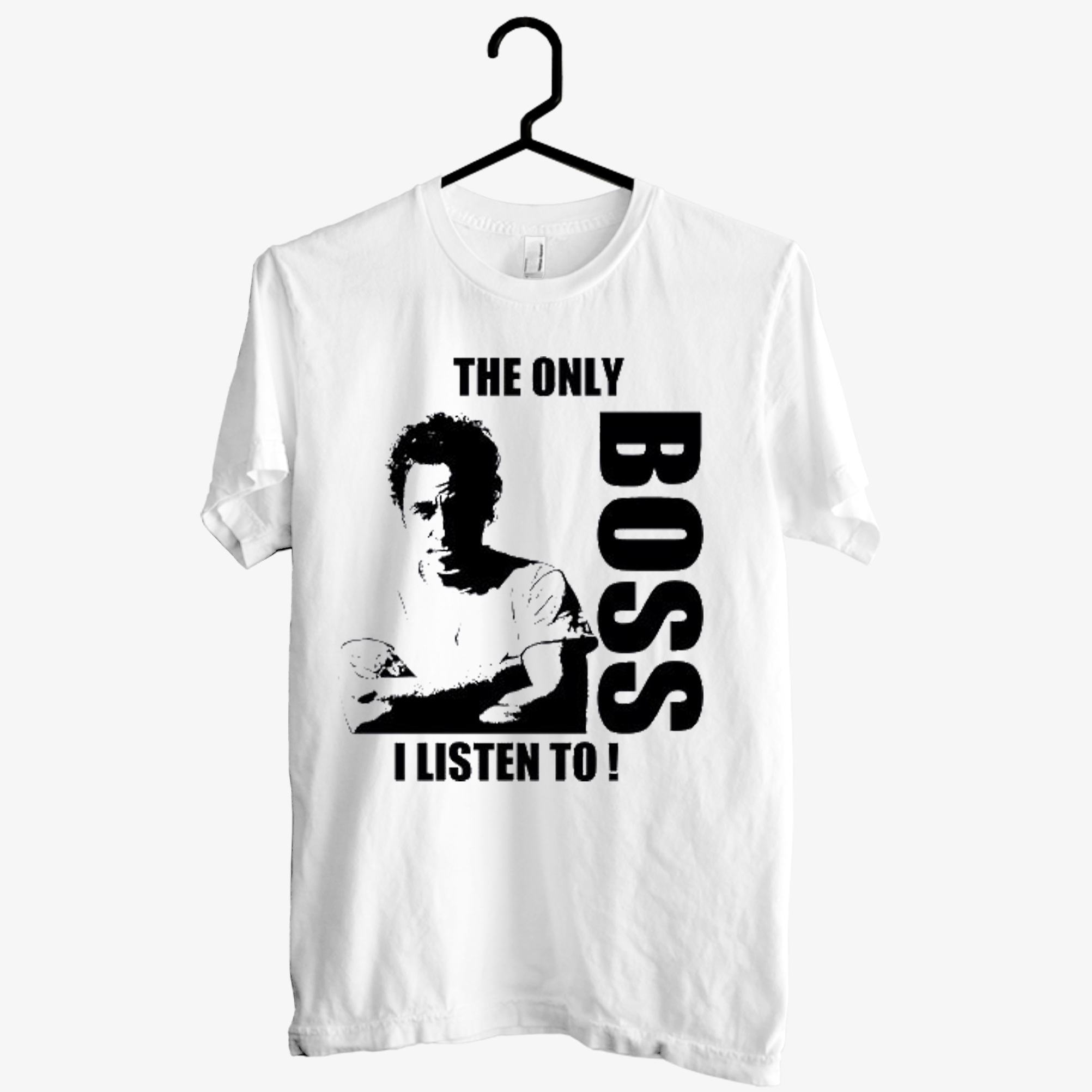 The Only Boss I Listen To T shirt