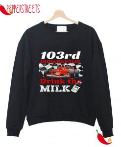 103 Rd Indiananapolis Drink The Milk Sweatshirt