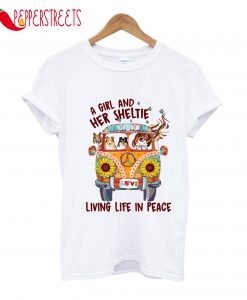 A Girl And Her Sheltie Living Life In Peace T-Shirt