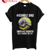 Asshole Dad Smart Daughter Best Friends For Life T-Shirt