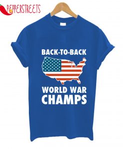 Back To Back Usa World War Champs T-Shirt