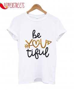 Be You Tiful Beautiful Grap T-Shirt