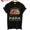 Being Dad Is An Honor Being A Papa Is Princeless T-Shirt