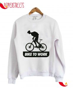 Bike To Work Sweatshirt