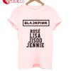 Blackpink Rose Lisa Jisoo Jennie T-Shirt