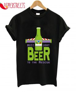 Buzz Light Beer To The Resque T-Shirt