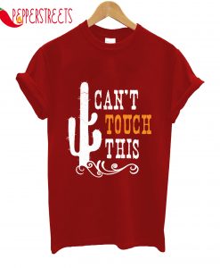 Can't Touch This T-Shirt