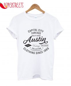 Capital City Threads Quality Goods Austin Clothing Since 1969 T-Shirt