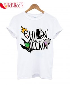 Chilln Like A Villain T-Shirt