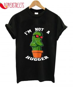 Cool Cactus I Am Not A Hugger Men T-Shirt