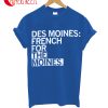 Des Moines French For The Moines T-Shirt