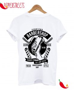 Downtown Barbershop Cut And Shave T-Shirt