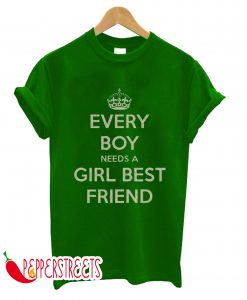 EVERY BOY NEEDS A GIRL BEST FRIEND T-SHIRT