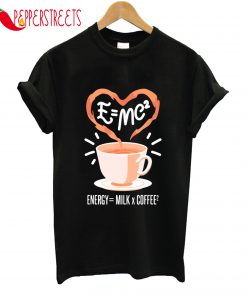 Energy Milk And Coffee T-Shirt