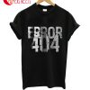 Error 404 T-Shirt