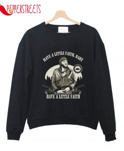 FAST Shipping Have Little Faith Baby Have A Little Faith Sweatshirt