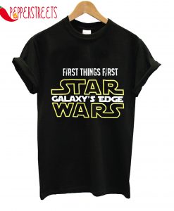 First Things First Star Galaxy's Edge Wars T-Shirt