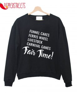 Funnel Cakes Ferris Wheel Livestock Carnival Games Fair Time Sweatshirt