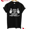 Guess Who Has Two Thumbs And Sucks At Fantasy Football T-Shirt