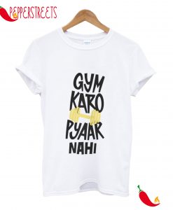 Gym Karo Pyaar Nahi T-Shirt