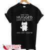 Have You HUGGED Someone Today T-Shirt