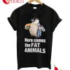 Here Comes The Fat Animals Penguins T-Shirt