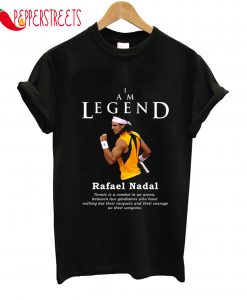 I Am Legend Rafael Nadal T-Shirt