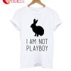 I Am Not Playboy T-Shirt
