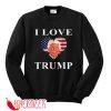 I Love Donald Trump Sweatshirt