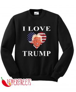 I Love Donald Trump Sweatshirt