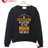 I Love My Basketball Player To The Moon And Back Sweatshirt