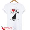 I Love My Black Cat I'm Not Superstitious, Are you T-Shirt