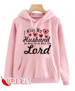 I Miss My Husband He Went To Be With The Lord Sweatshirt