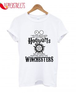 I Never Received My Letter To Hogwarts So I'm Going Hunting T-Shirt