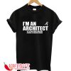 I'M AN ARCHITECT T-SHIRT