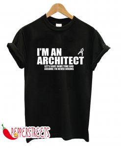 I'M AN ARCHITECT T-SHIRT