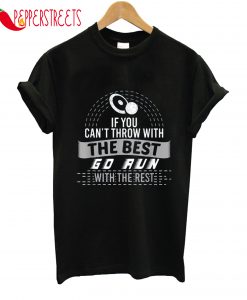 If You Can't Throw With The Best Go Run T-Shirt