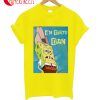 I'm Dirty Dan Spongebob T-Shirt