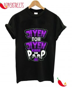 Jiyen Toh Jiyen Kaise Bin Paap Ke T-Shirt