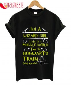 Just A Wizard Girl Muggle World Hogwarts Train T-Shirt