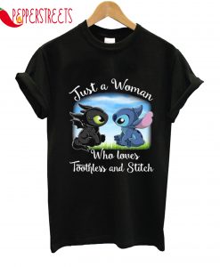 Just A Woman Who Loves Toothless And Stitch T-Shirt