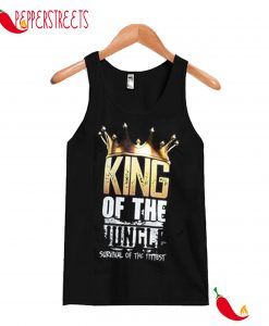 King Of The Jungle Survival Of The Titiest Tank Top