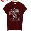 Know Faith No Fear T-Shirt