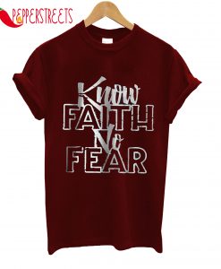 Know Faith No Fear T-Shirt